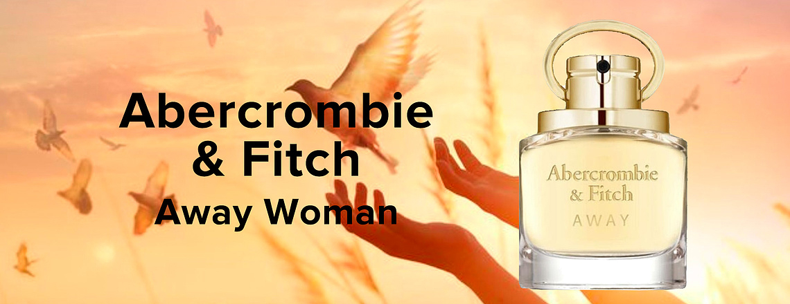 Abercrombie & Fitch Away Woman – момент полной свободы